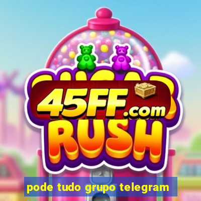 pode tudo grupo telegram